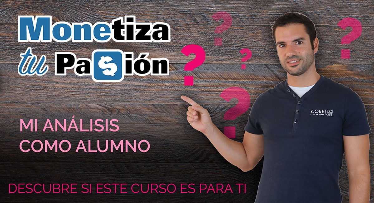 Javier Elices Monetiza tu Pasión -te-cuento-si-este-curso-es-para-ti