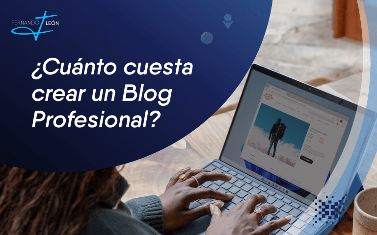 Cuánto Cuesta Crea un Blog Profesional - Fernando León